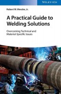 A Practical Guide to Welding Solutions Overcoming Technical and Material-Specific Issues