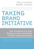 Taking Brand Initiative : How Companies Can Align Strategy, Culture, and Identity Through Corporate Branding