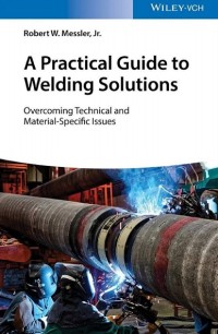 Image of A Practical Guide to Welding Solutions Overcoming Technical and Material-Specific Issues